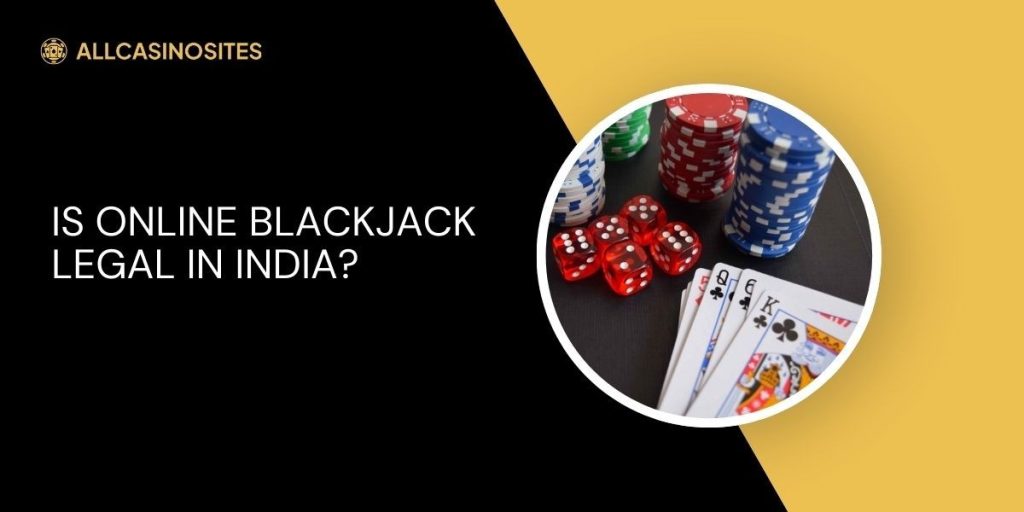 Is Online Blackjack Legal in India?